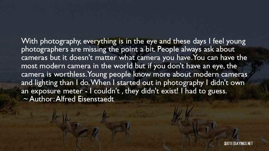 Missing What You Had Quotes By Alfred Eisenstaedt