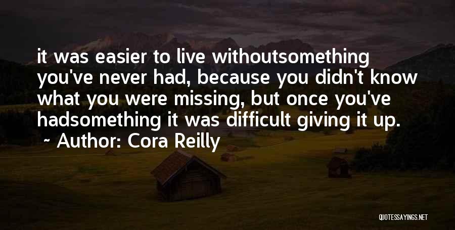 Missing What You Never Had Quotes By Cora Reilly
