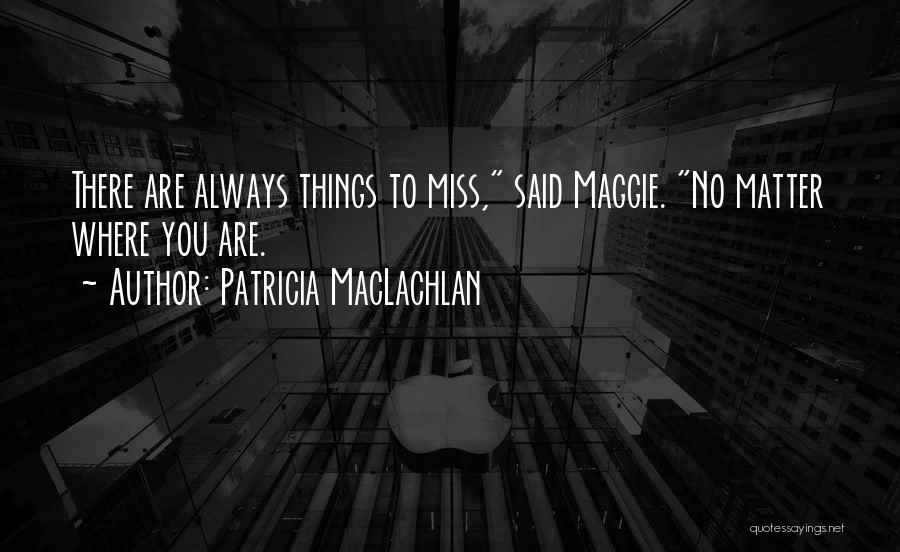 Missing You Always Quotes By Patricia MacLachlan