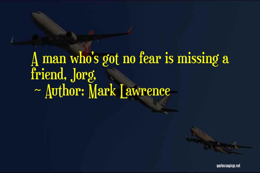 Missing You As A Friend Quotes By Mark Lawrence