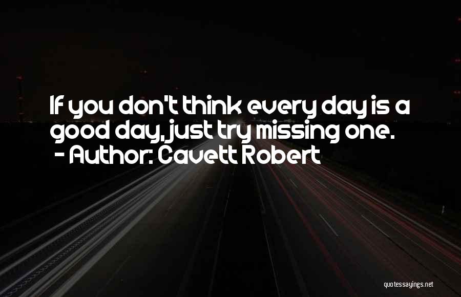 Missing You Attitude Quotes By Cavett Robert