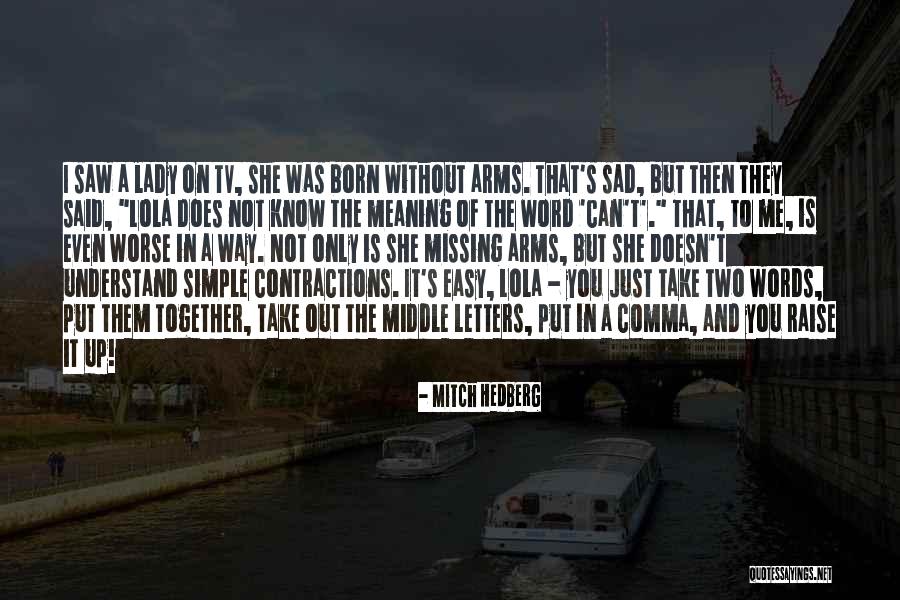 Missing You But Not Missing You Quotes By Mitch Hedberg Missing You But Not Missing You Quotes By Mitch Hedberg