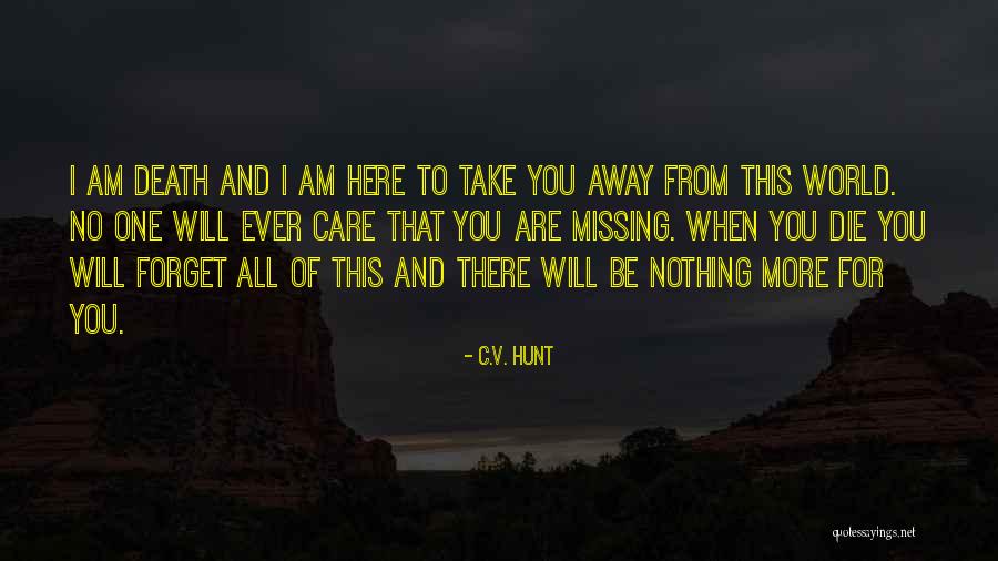Missing You Death Quotes By C.V. Hunt Missing You Death Quotes By C.V. Hunt
