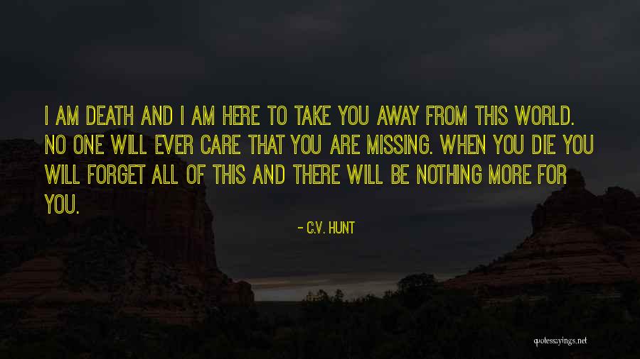 Missing You Death Quotes By C.V. Hunt