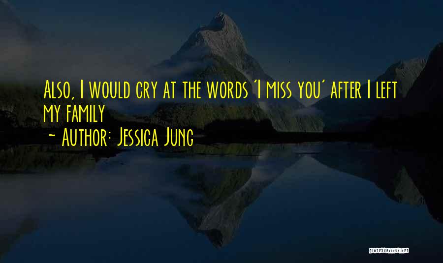 Missing You My Family Quotes By Jessica Jung