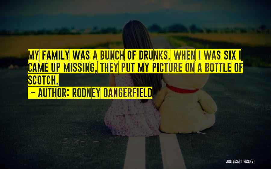 Missing You My Family Quotes By Rodney Dangerfield