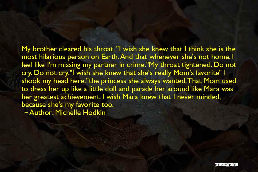Missing You My Princess Quotes By Michelle Hodkin