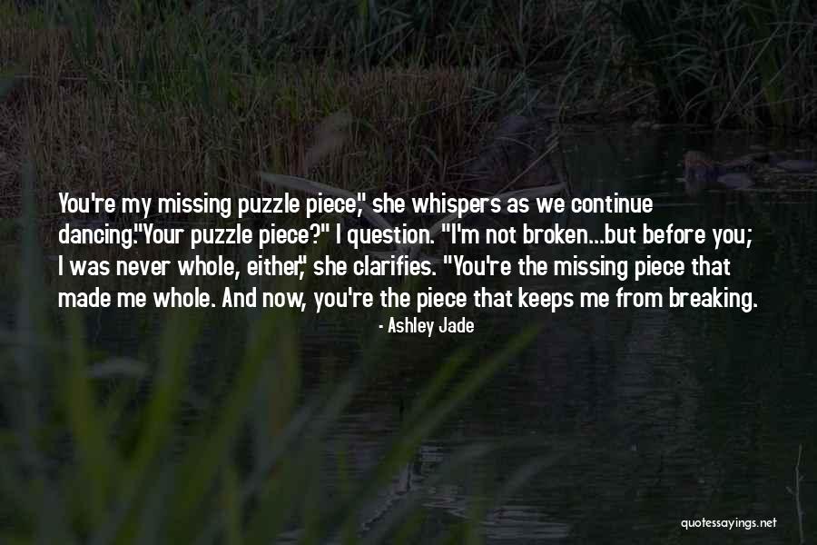 Missing You Now Quotes By Ashley Jade