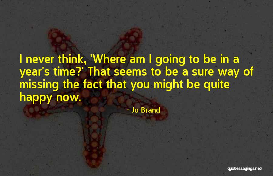 Missing You Now Quotes By Jo Brand