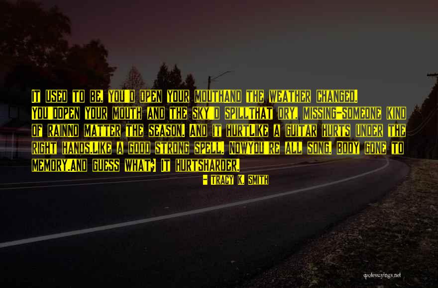 Missing You Now Quotes By Tracy K. Smith Missing You Now Quotes By Tracy K. Smith