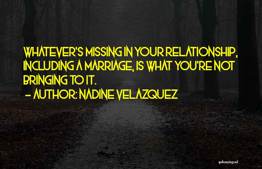 Missing You Relationship Quotes By Nadine Velazquez