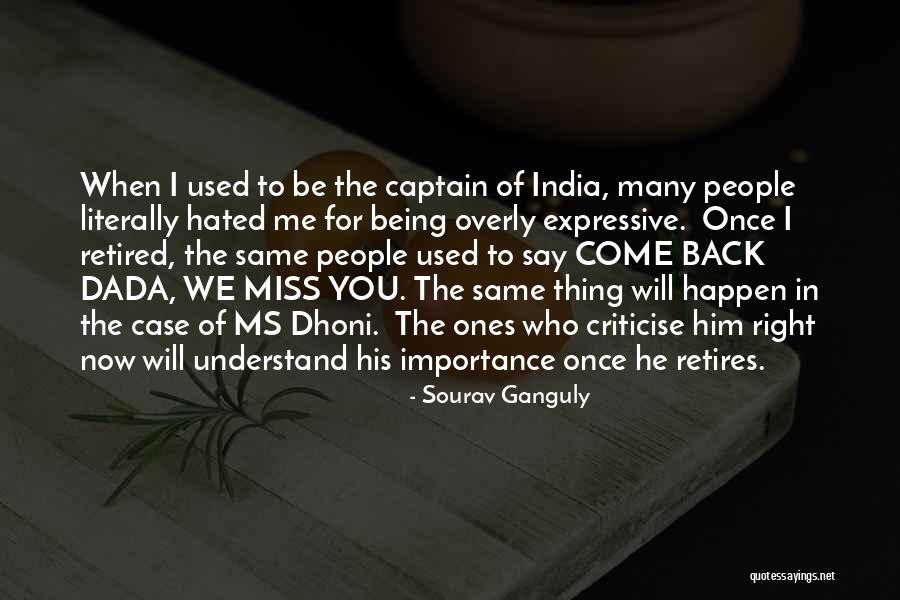 Missing You Right Now Quotes By Sourav Ganguly