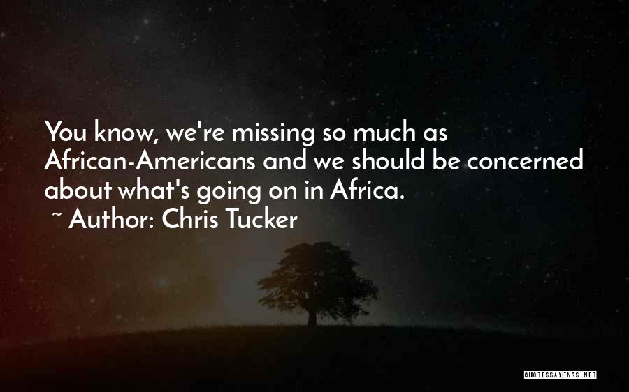 Missing You So Much Quotes By Chris Tucker