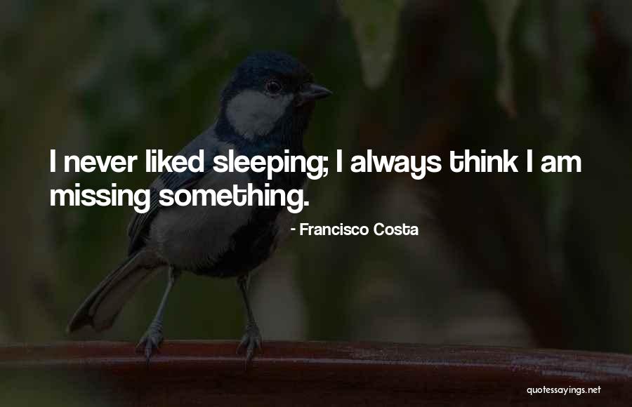 Missing You While Sleeping Quotes By Francisco Costa Missing You While Sleeping Quotes By Francisco Costa