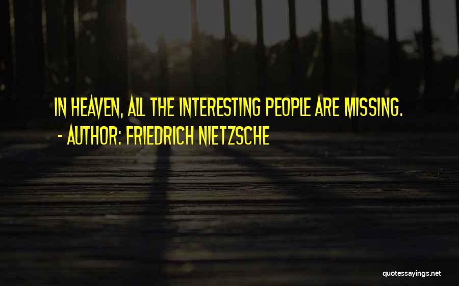 Missing You While You're In Heaven Quotes By Friedrich Nietzsche