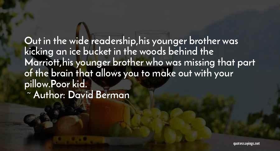 Missing Your Brother Quotes By David Berman