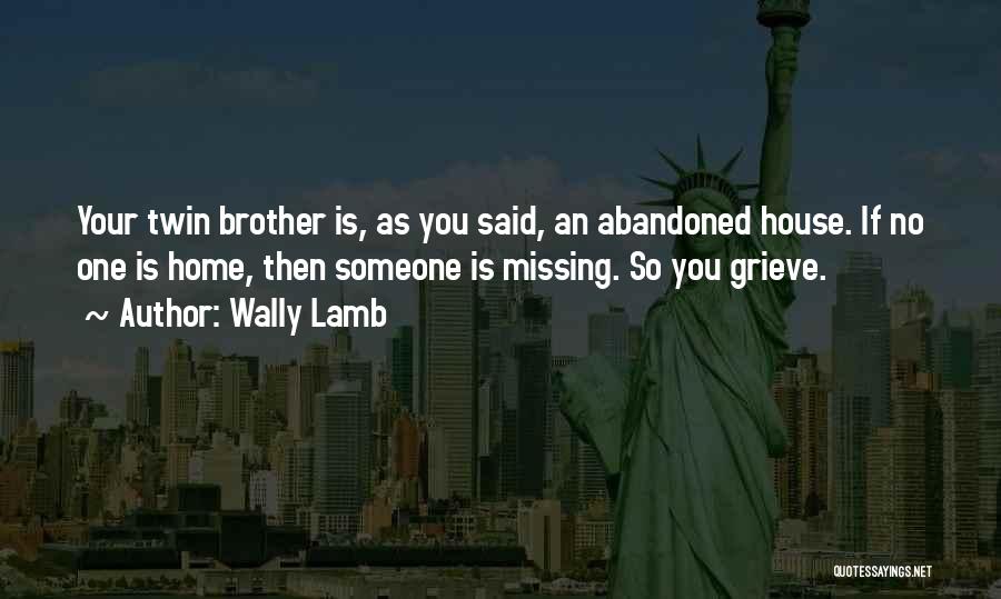 Missing Your Brother Quotes By Wally Lamb