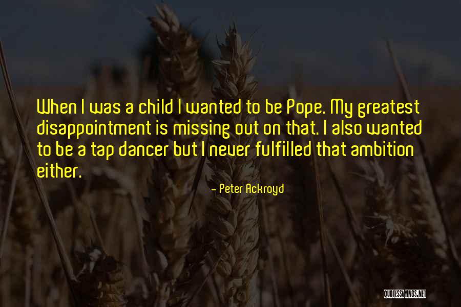 Missing Your Child Quotes By Peter Ackroyd Missing Your Child Quotes By Peter Ackroyd