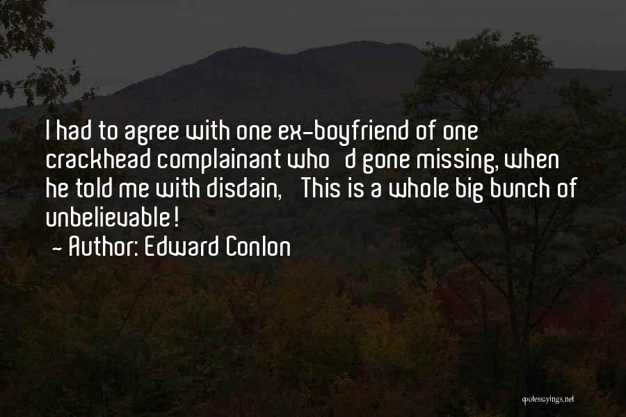 Missing Your Ex Boyfriend Quotes By Edward Conlon
