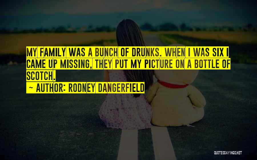 Missing Your Family Quotes By Rodney Dangerfield