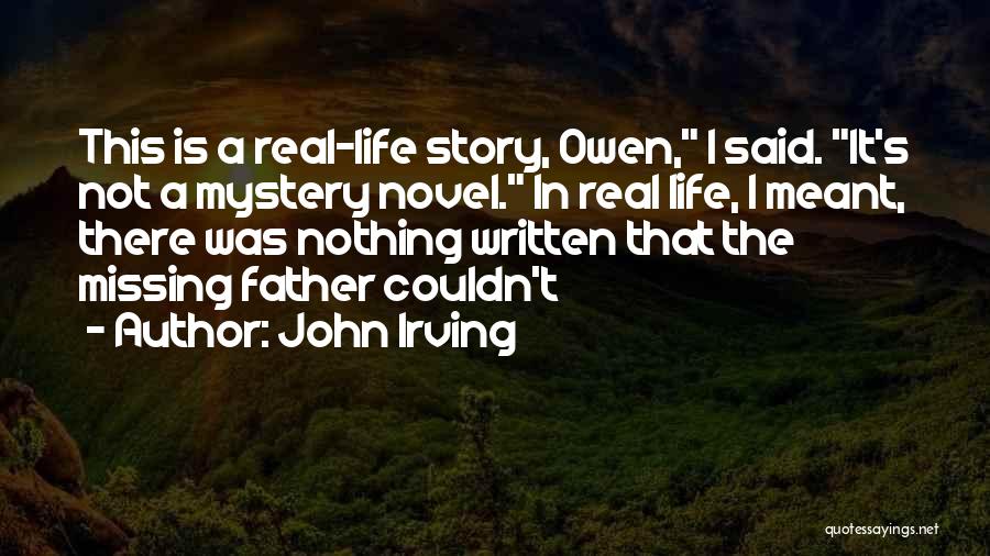 Missing Your Father Quotes By John Irving