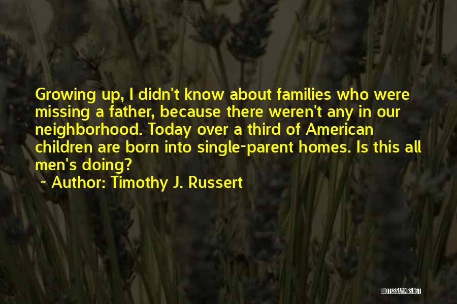 Missing Your Father Quotes By Timothy J. Russert