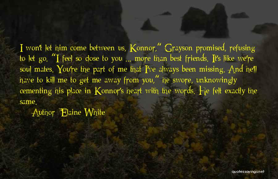 Missing Your Friends Quotes By Elaine White Missing Your Friends Quotes By Elaine White