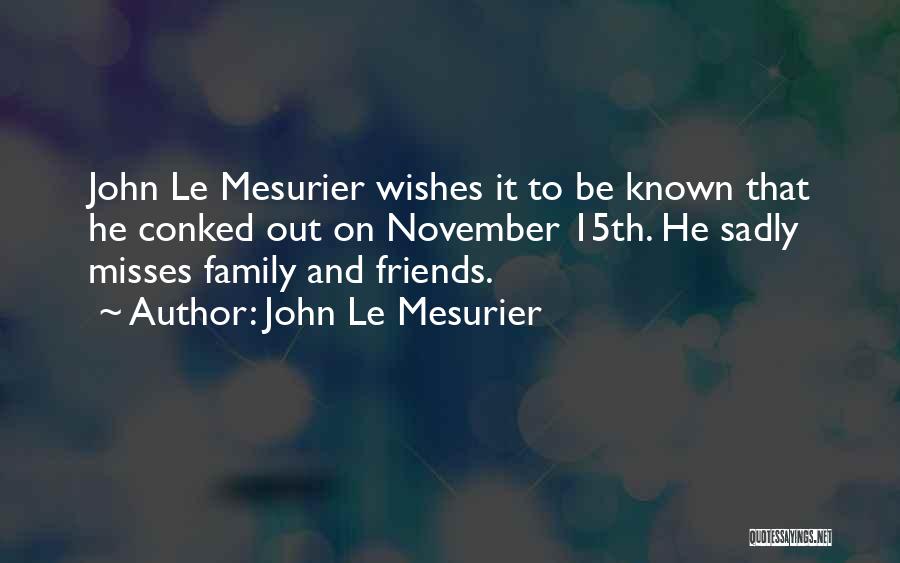 Missing Your Friends Quotes By John Le Mesurier Missing Your Friends Quotes By John Le Mesurier