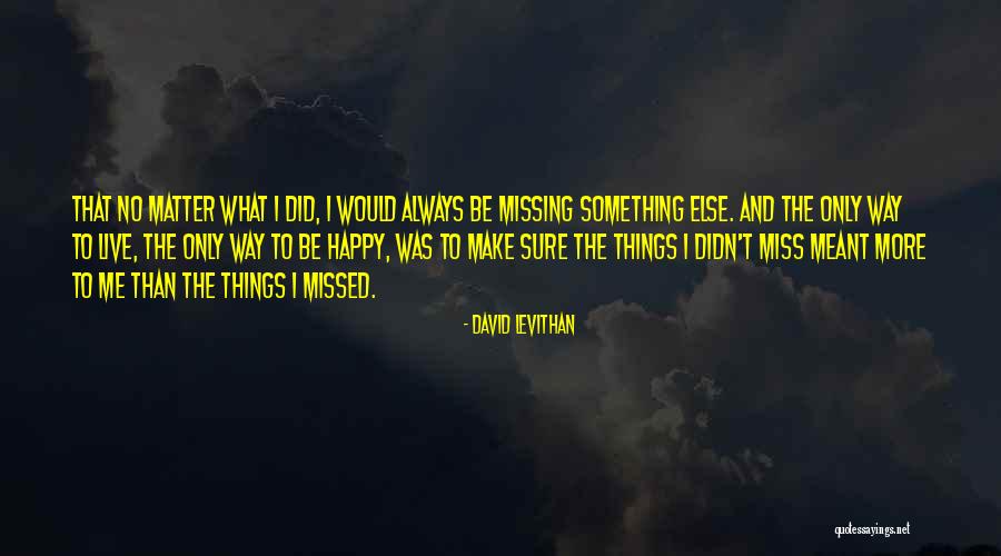 Missing Your Love Of Your Life Quotes By David Levithan