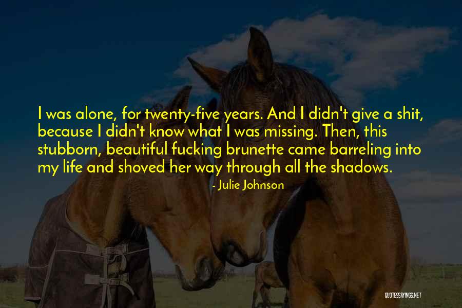Missing Your Love Of Your Life Quotes By Julie Johnson Missing Your Love Of Your Life Quotes By Julie Johnson