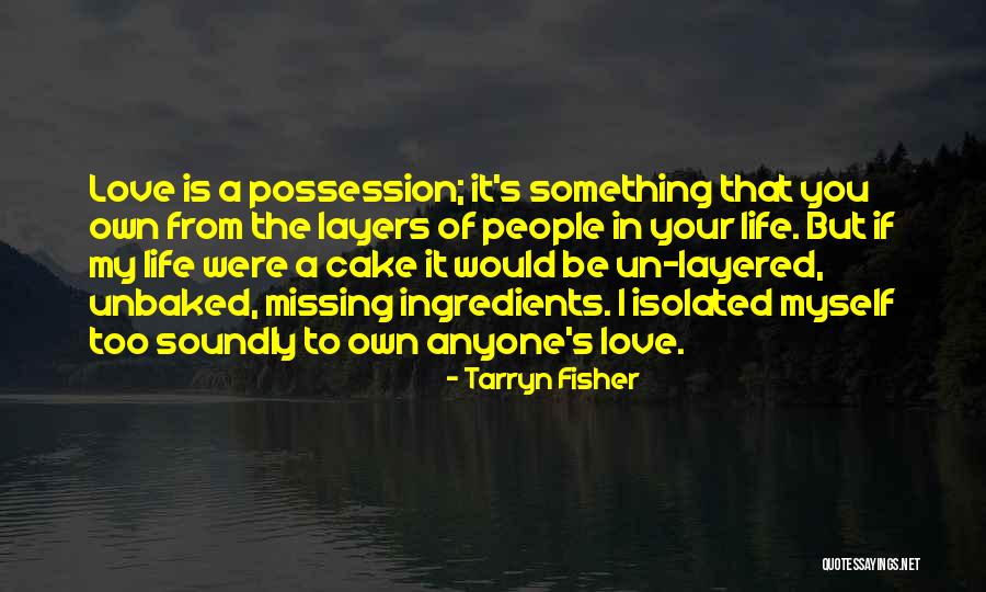 Missing Your Love Of Your Life Quotes By Tarryn Fisher