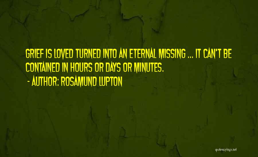 Missing Your Loved Ones Quotes By Rosamund Lupton