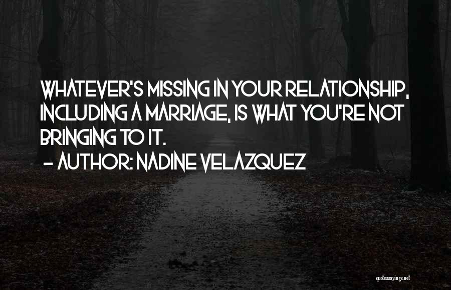 Missing Your Relationship Quotes By Nadine Velazquez