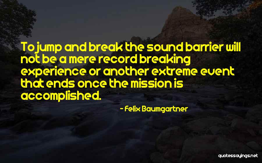 Mission Accomplished Quotes By Felix Baumgartner