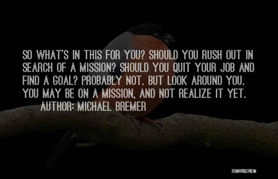 Mission And Goal Quotes By Michael Bremer