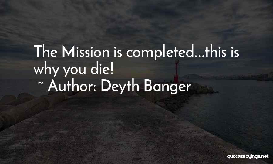 Mission Completed Quotes By Deyth Banger