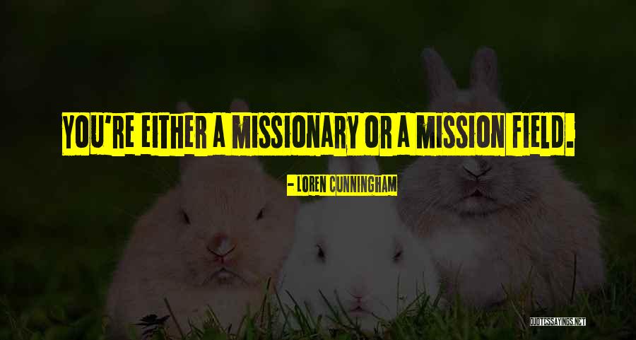 Mission Field Quotes By Loren Cunningham