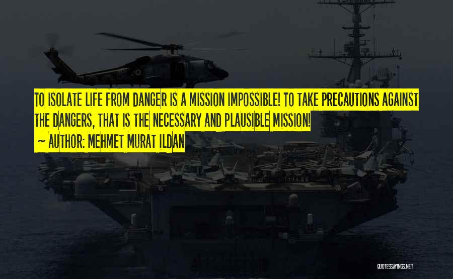 Mission Impossible 3 Quotes By Mehmet Murat Ildan