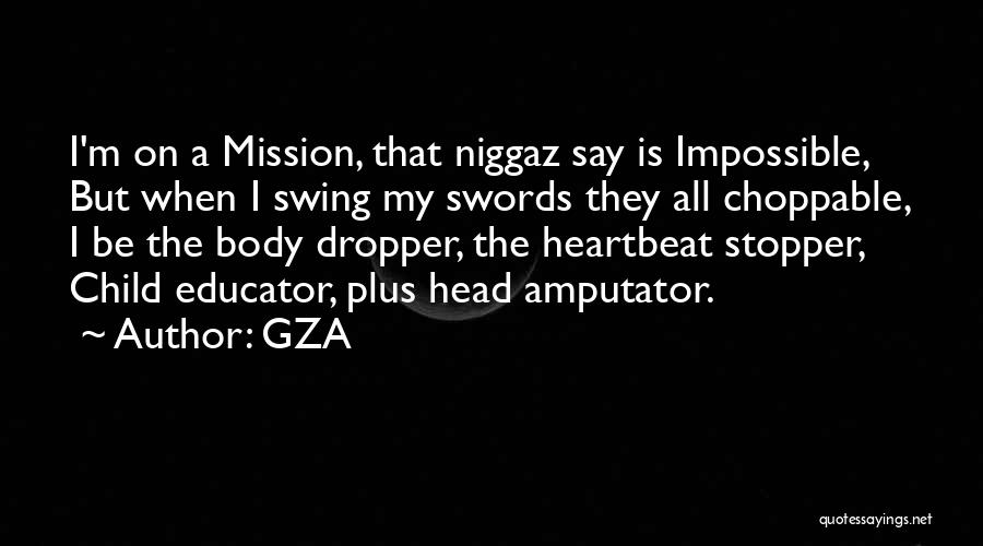 Mission Impossible 5 Quotes By GZA