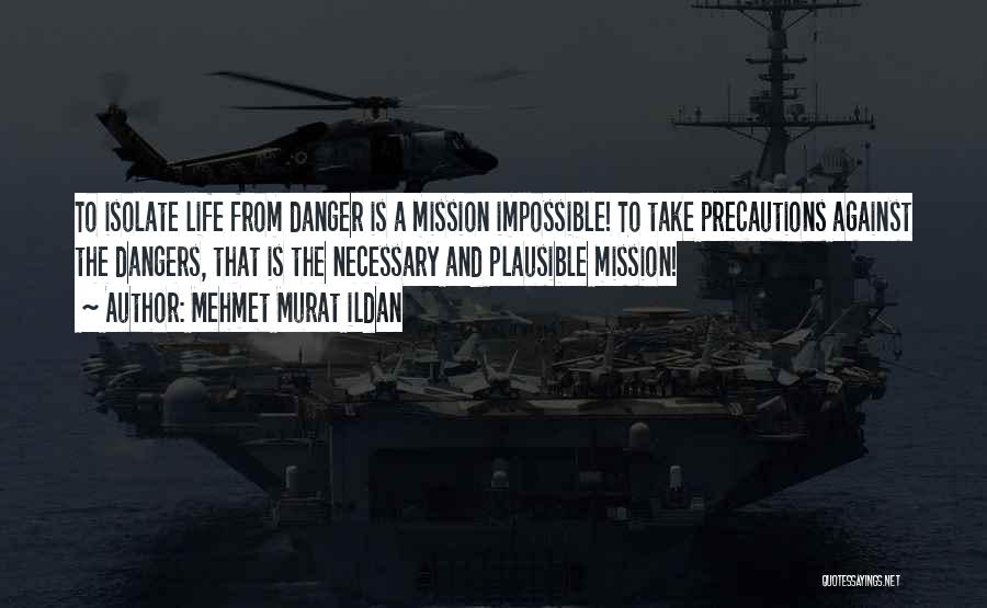 Mission Impossible 5 Quotes By Mehmet Murat Ildan