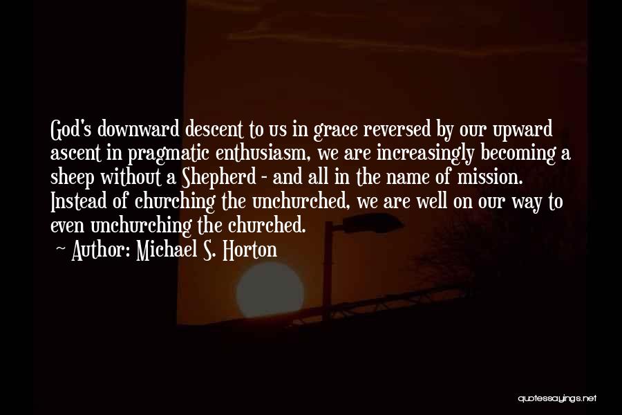 Mission Of The Church Quotes By Michael S. Horton