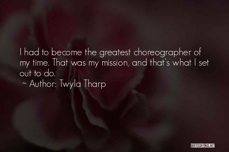 Mission Quotes By Twyla Tharp