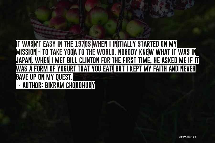 Mission Started Quotes By Bikram Choudhury
