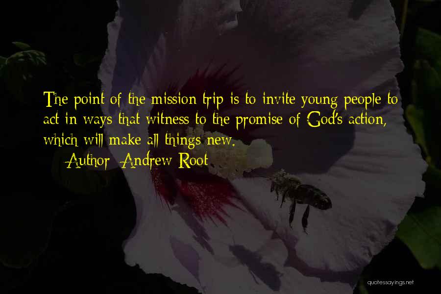 Mission Trip Quotes By Andrew Root