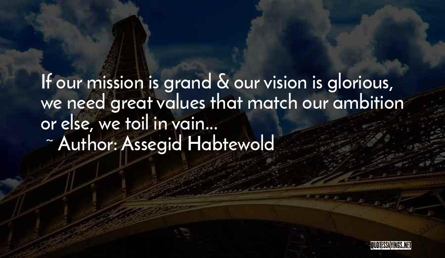 Mission Vision And Values Quotes By Assegid Habtewold