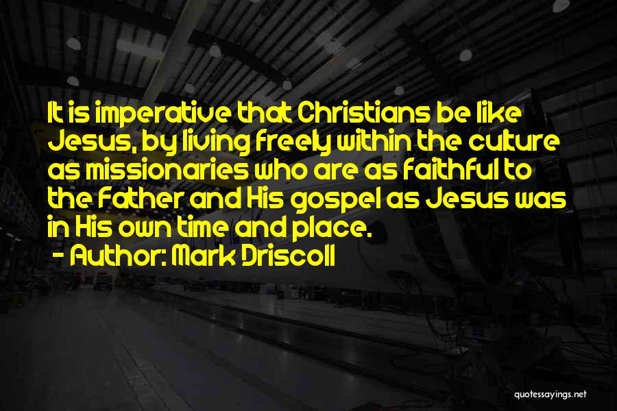 Missionaries Quotes By Mark Driscoll