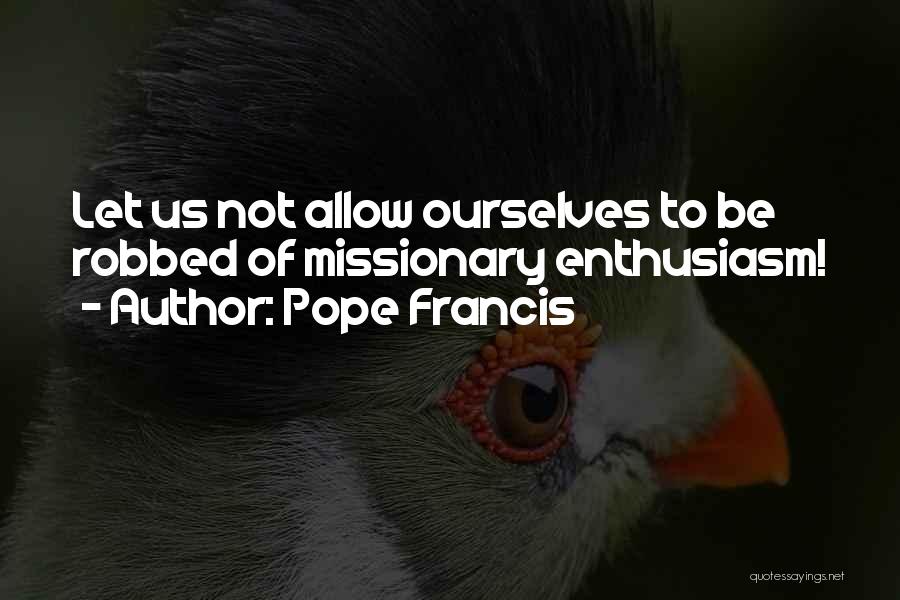 Missionary Quotes By Pope Francis