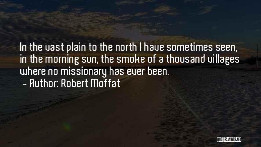 Missionary Quotes By Robert Moffat