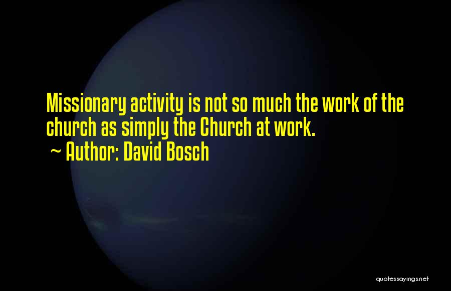 Missionary Work Quotes By David Bosch