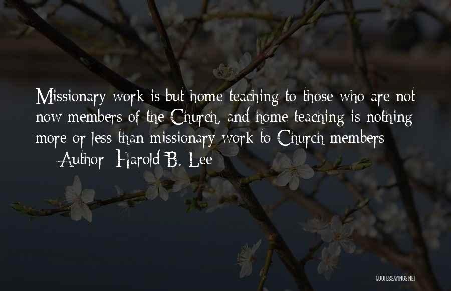 Missionary Work Quotes By Harold B. Lee